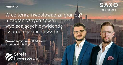 W co teraz inwestować za granicą? 5 zagranicznych spółek wypłacających dywidendę i z potencjałem na wzrost